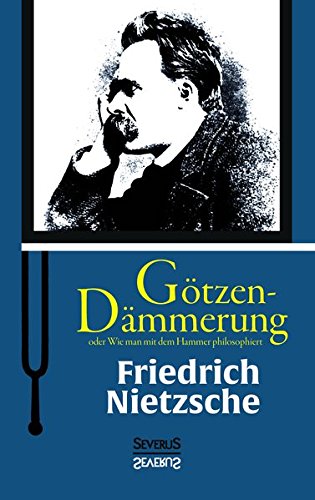 Gtzen-Dmmerung Oder Wie Man Mit Dem Hammer Philosophiert (german Edition) [Paperback]