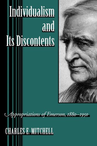 Individualism and Its Discontents  Appropriations of Emerson, 1880-1950 [Paperback]