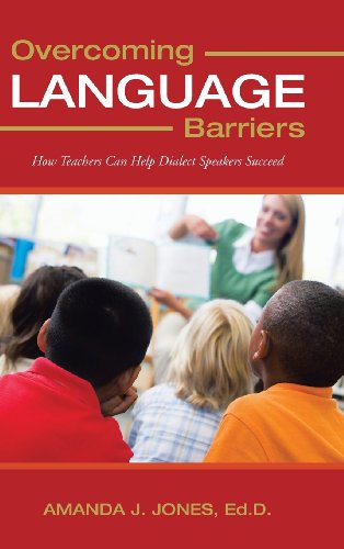 Overcoming Language Barriers How Teachers Can Help Dialect Speakers Succeed [Hardcover]
