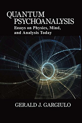 Quantum Psychoanalysis Essays On Physics, Mind, And Analysis Today [Paperback]
