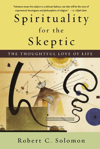 Spirituality for the Skeptic The Thoughtful Love of Life [Paperback]