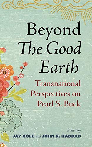 Beyond The Good Earth Transnational Perspectives on Pearl S. Buck [Paperback]