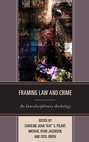 Framing Law and Crime An Interdisciplinary Anthology [Hardcover]