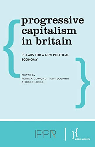 Progressive Capitalism in Britain Pillars for a New Political Economy [Paperback]