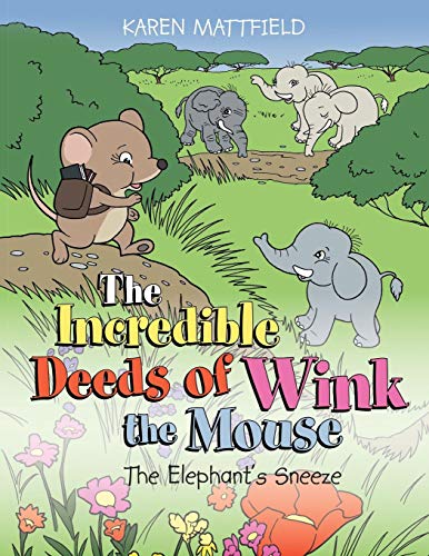 The Incredible Deeds Of Wink The Mouse The Elephant's Sneeze [Paperback]