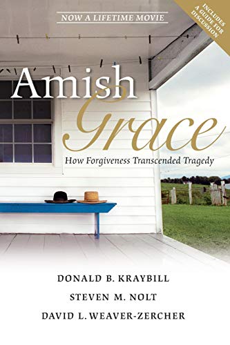 Amish Grace How Forgiveness Transcended Tragedy [Paperback]