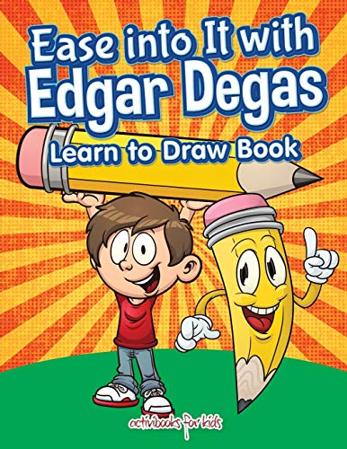 Ease into It with Edgar Degas  Learn to Draw Book [Paperback]