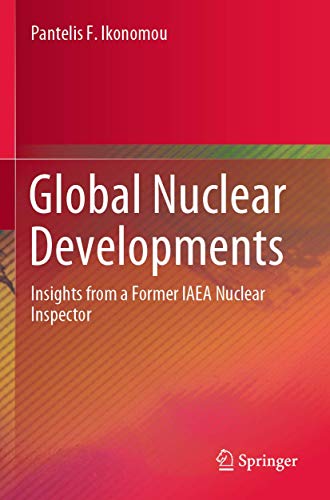 Global Nuclear Developments Insights from a Former IAEA Nuclear Inspector [Paperback]