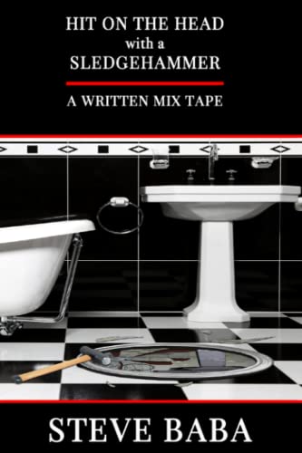 Hit On The Head With A Sledgehammer A Written Mix Tape [Paperback]