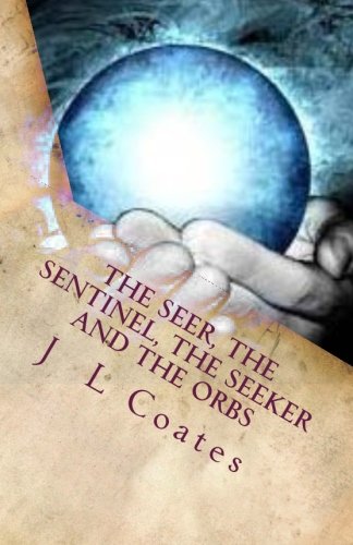 Seer, the Sentinel, the Seeker and the Orbs [Paperback]