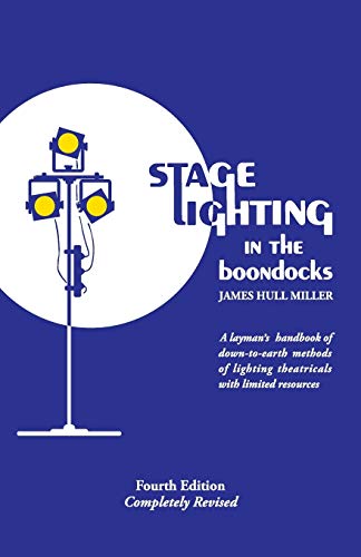 Stage Lighting In The Boondocks A Stage Lighting Manual For Simplified Stagecra [Paperback]