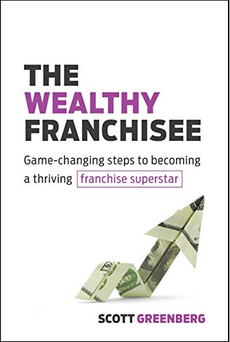 The Wealthy Franchisee Game-Changing Steps to Becoming a Thriving Franchise Sup [Paperback]