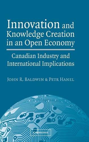 Innovation and Knowledge Creation in an Open Economy Canadian Industry and Inte [Hardcover]