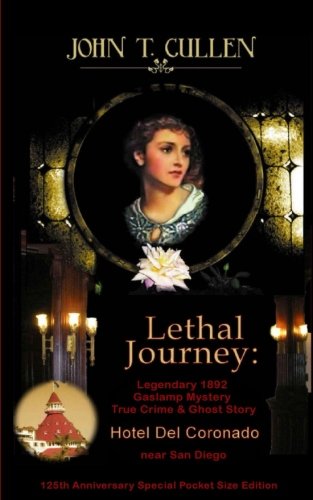 Lethal Journey  Legendary 1892 Gaslamp Mystery True Crime & Ghost Story Hotel  [Paperback]