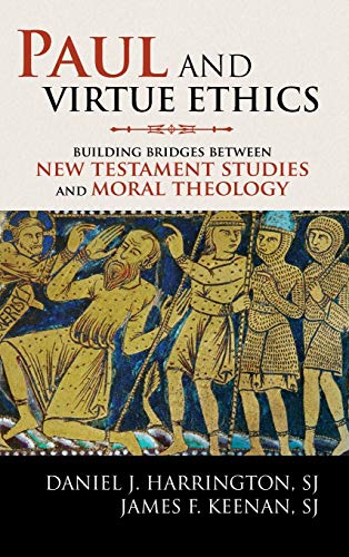 Paul and Virtue Ethics Building Bridges Between New Testament Studies and Moral [Hardcover]