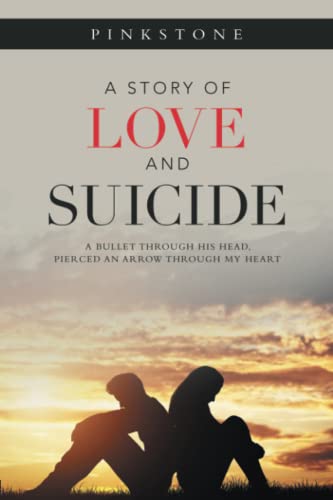 Story of Love and Suicide  A Bullet Through His Head, Pierced an Arrow Through  [Paperback]