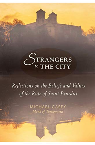 Strangers To The City Reflections On The Beliefs And Values Of The Rule Of Sain [Paperback]
