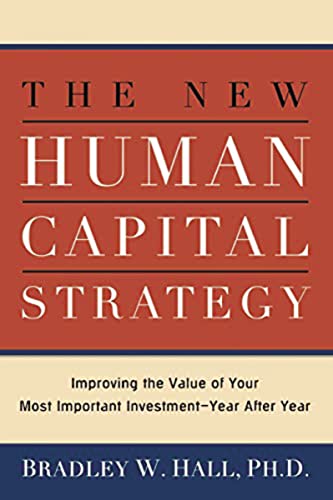 The New Human Capital Strategy Improving the Value of Your Most Important Inves [Paperback]
