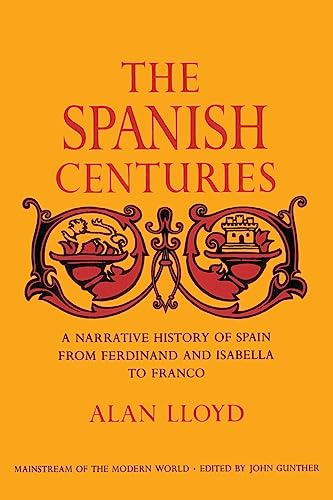 The Spanish Centuries A Narrative History of Spain from Ferdinand and Isabella  [Paperback]