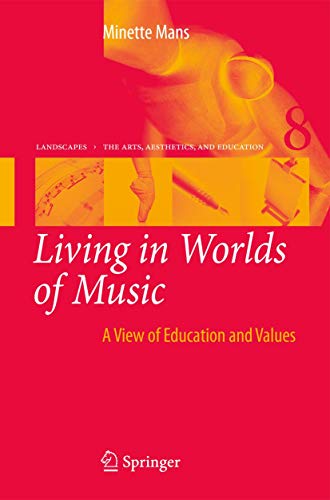 Living in Worlds of Music A View of Education and Values [Hardcover]