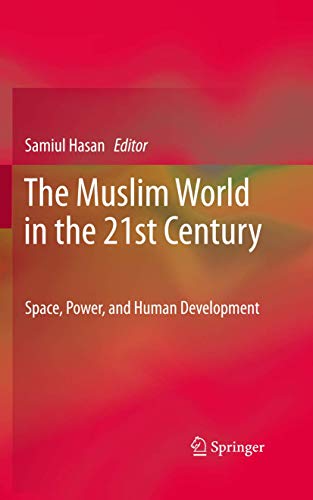 The Muslim World in the 21st Century Space, Power, and Human Development [Hardcover]