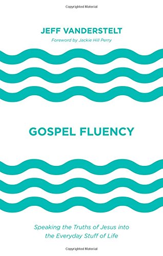 Gospel Fluency Speaking The Truths Of Jesus Into The Everyday Stuff Of Life [Hardcover]
