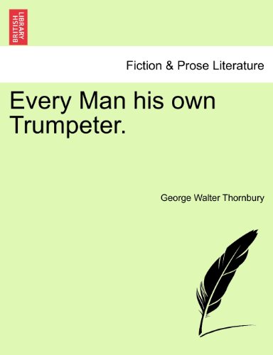 Every Man His Own Trumpeter [Paperback]