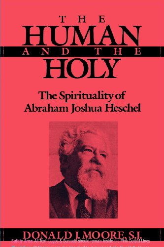 The Human and the Holy The Spirituality of Abraham Joshua Heschel [Paperback]