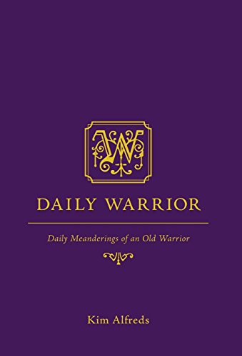 Daily Warrior - Daily Meanderings Of An Old Warrior [Hardcover]