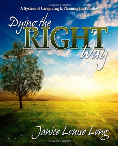 Dying The Right Way A System of Caregiving and Planning for Families [Paperback]
