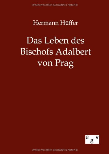 Das Leben Des Bischofs Adalbert Von Prag (german Edition) [Paperback]