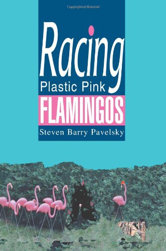 Racing Plastic Pink Flamingos [Paperback]