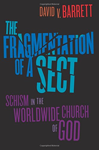 The Fragmentation of a Sect Schism in the Worldwide Church of God [Paperback]