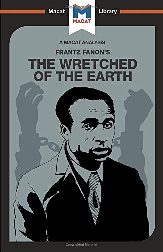 An Analysis of Frantz Fanon's The Wretched of the Earth [Paperback]