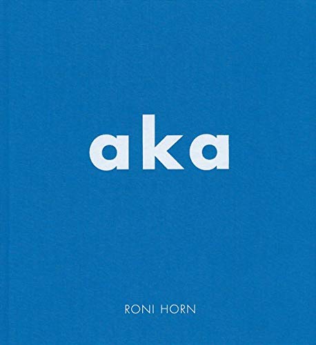 Roni Horn aka [Hardcover]