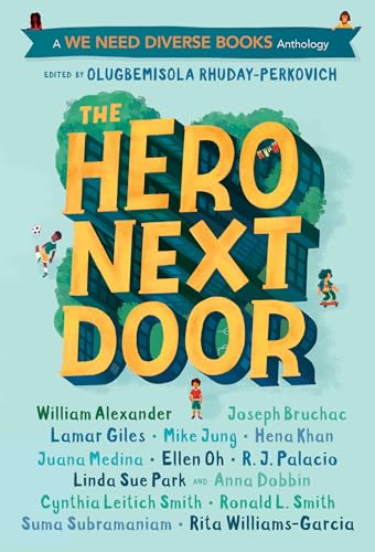 The Hero Next Door A We Need Diverse Books Anthology [Paperback]