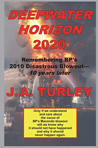 Deepwater Horizon 2020  Remembering BP's 2010 Macondo Blowout--A Decade Later [Paperback]
