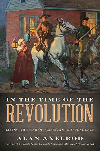 In the Time of the Revolution Living the War of American Independence [Paperback]