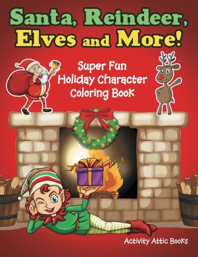 Santa, Reindeer, Elves and More Super Fun Holiday Character Coloring Book [Paperback]