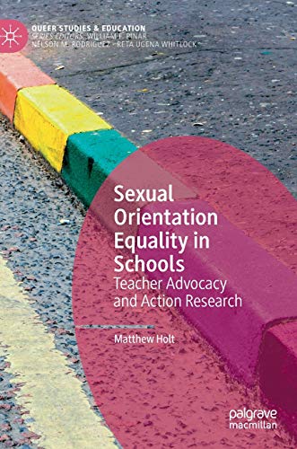 Sexual Orientation Equality in Schools Teacher Advocacy and Action Research [Hardcover]