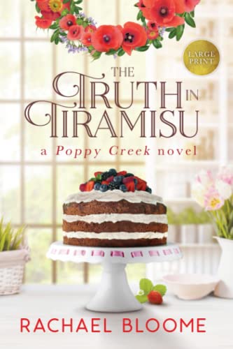 Truth in Tiramisu  A Poppy Creek Novel Large Print Edition [Paperback]