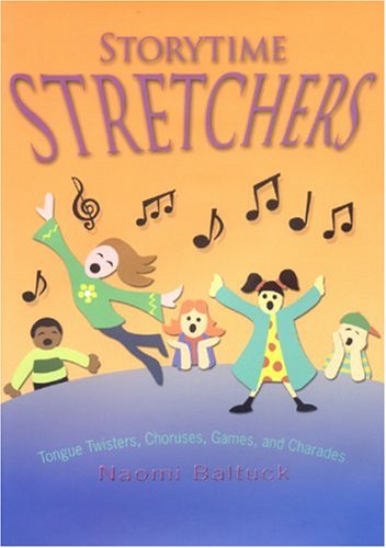 Storytime Stretchers Tongue Twisters, Choruses, Games, and Charades [Hardcover]