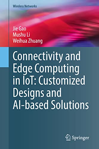 Connectivity and Edge Computing in IoT Customized Designs and AI-based Solution [Hardcover]
