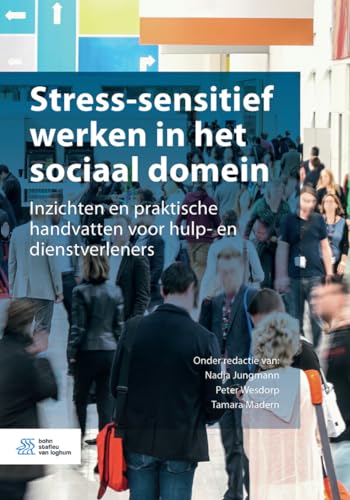 Stress-sensitief werken in het sociaal domein Inzichten en praktische handvatte [Paperback]