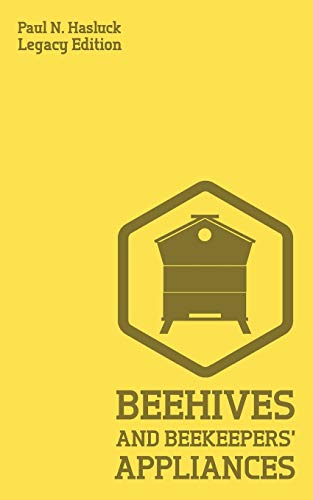 Beehives and Bee Keepers' Appliances (Legacy Edition)  A Practical Manual for H [Paperback]