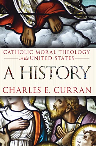 Catholic Moral Theology In The United States A History (moral Traditions Series [Paperback]