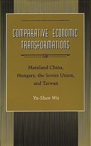 Comparative Economic Transformations Mainland China, Hungary, the Soviet Union, [Hardcover]