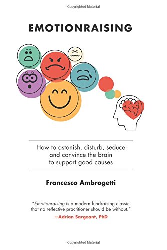 Emotionraising How To Astonish, Disturb, Seduce And Convince The Brain To Suppo [Paperback]