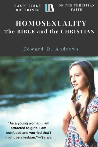 Homosexuality - The Bible And The Christian Basic Bible Doctrines Of The Christ [Paperback]