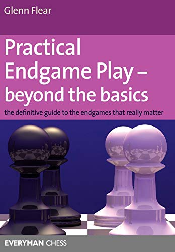 Practical Endgame Play - Beyond the Basics The Definitive Guide To The Endgames [Paperback]